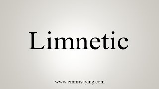 How To Say Limnetic [upl. by Odnamra965]