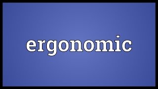 Ergonomic Meaning [upl. by Llebana]