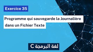 Exercice corrigé 35  Programme qui sauvegarde la journalière dans un fichier texte  Darija [upl. by Nrevel577]