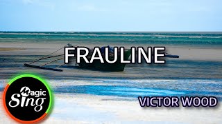 MAGICSING Karaoke VICTOR WOOD  FRAULINE karaoke  Tagalog [upl. by Ynaffital]