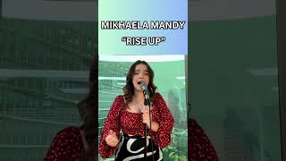 Rising Mikhaela Mandy  Rise Up I Rising her quality of voice [upl. by Eirrak83]