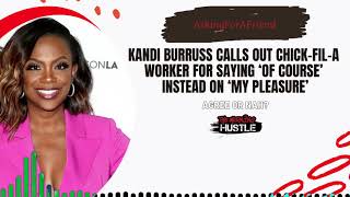 Kandi Burruss Calls Out ChickfilA Worker For Saying ‘Of Course’ Instead Of ‘My Pleasure’ [upl. by Aelhsa]