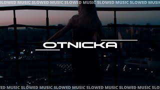 Otnicka  Slowed Music  Part 2 [upl. by Naitsirhc]