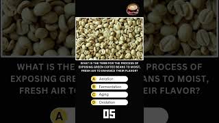 What is the term for the process of exposing green coffee beans to moist fresh air to enhance t [upl. by Einon]