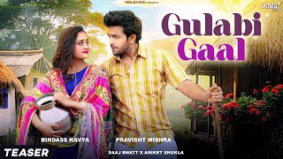 GULABI GAAL Teaser  SONG OUT NOW LINK IN DESCRIPTION  Bindass KavyaPravisht Mishra SaajAniket [upl. by Cati]