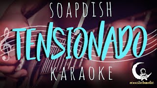 TENSIONADO  Soapdish  Acoustic Karaoke [upl. by Hepzi919]