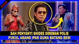 SAH Penyanyi SHIDEE DIREMAN POLIS PUKUL Abang Ipar Guna BATANG BESI [upl. by Krucik]