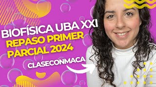 Repaso primer parcial Biofisica UBA XXI 2024  Claseconmaca [upl. by Aicena]