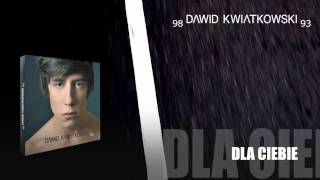 Dawid Kwiatkowski  Dla Ciebie [upl. by Oiramat]