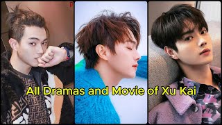 All Dramas and Movies of Xu Kai  Xu Kai 20182024 [upl. by Eiramik183]