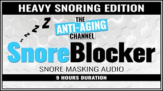 SNORE BLOCKER  9 HOURS  NO ADS  Heavy Snoring Edition [upl. by Dhumma480]