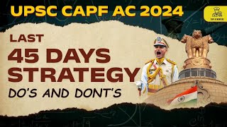 45 Days Strategy for CAPF AC 2024  Dos amp Donts  Preparation For CAPF AC 2024 [upl. by Miahc]