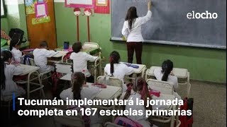 TUCUMÁN IMPLEMENTARÁ LA JORNADA COMPLETA EN 167 ESCUELAS PRIMARIAS [upl. by Saied121]