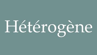 How to Pronounce Hétérogène Heterogeneous Correctly in French [upl. by Cowey]