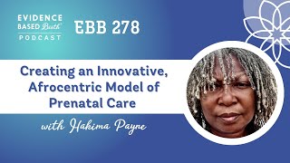 Creating an Innovative Afrocentric Model of Prenatal Care with Hakima Payne [upl. by English]