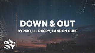 SypSki Lil rxspy amp Landon Cube  Down amp Out Lyrics [upl. by Rieth]