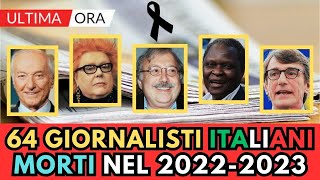 64 GIORNALISTI Italiani Famosi MORTI nel 2022 e 2023 [upl. by Elyr497]