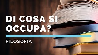 La filosofia di cosa si occupa [upl. by Nivaj]