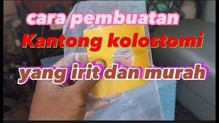 tutorial pembuatan kantong kolostomi yang irit dan mudahColostomy murah [upl. by Arahsit516]