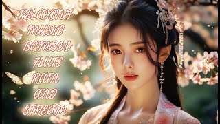 RELAXING MUSIC  BAMBOO FLUTE RAIN AND STREAM [upl. by Niajneb]