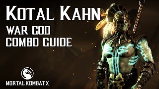 Mortal Kombat X KOTAL KAHN War God Beginner Combo Guide [upl. by Osman]