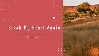 Break my heart Again  Finneas 2018 [upl. by Nadruoj520]