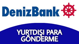 Denizbank Yurtdışına Para Gönderme Nasıl Yapılır [upl. by Enatan]