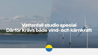 Vattenfall Studio does Sweden need both nuclear and wind power [upl. by Nbi416]