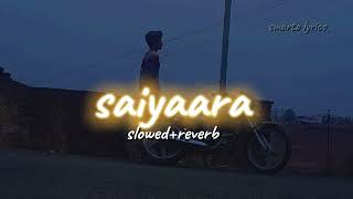 saiyaara slowedreverb [upl. by Townshend926]