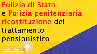 ⚠️ FORZE DI POLIZIA ❗ RICOSTITUZIONE DEL TRATTAMENTO PENSIONISTICO 💰 [upl. by Langan]