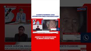 🔴🔵Alberto Fujimori Caso esterilizaciones forzadas sigue abierto y se juzgará desde Código Penal [upl. by Arrotal]