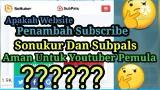 Website penambah Subscribe SoNuker dan Subpals Apakah aman Untuk Youtuber Pemula [upl. by Mutat]