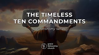 The Timeless Ten Commandments  Deuteronomy Series  Grace Fellowship Church Hohenwald  11032024 [upl. by Akimas159]