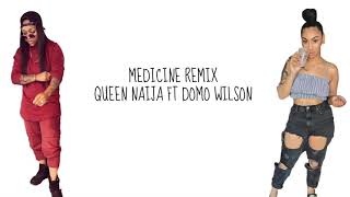 Medicine Remix  Queen Naija amp Domo Wilson [upl. by Einhapets]