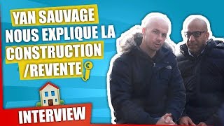 Yan Sauvage nous explique la construction  revente [upl. by Tabitha]