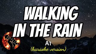 WALKING IN THE RAIN  A1 karaoke version [upl. by Dlanod]