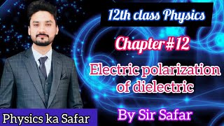 Electric polarization of dielectric  12th class physics  physics ka safar [upl. by Aimil]