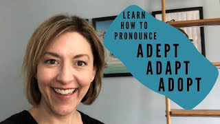 How to Pronounce ADEPT ADAPT ADOPT  American English Pronunciation Lesson [upl. by Notned510]