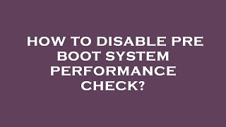 How to disable pre boot system performance check [upl. by Marlea]