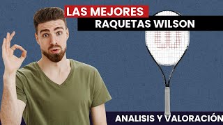 Las MEJORES RAQUETAS WILSON del 2021 [upl. by Ahsieat]