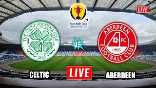 Celtic vs Aberdeen Live Streaming  Scottish Cup  Aberdeen vs Celtic Live [upl. by Sioled277]