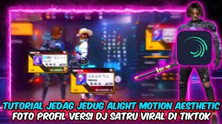 TUTORIAL EDIT JEDAG JEDUG ALIGHT MOTION AESTHETIC PAKE FOTO PROFIL DJ SATRU VIRAL DI TIKTOK [upl. by Ecitsuj]