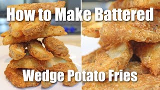 How to Make Batter Fried Wedge Potatoes Recipe [upl. by Dulcine592]