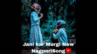 Jani kar Murgi New NagpnriSong 🎶🔰🎼🎶 [upl. by Anchie]