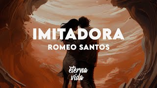 Romeo Santos  Imitadora LetraLyrics [upl. by Woodhead]