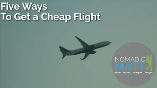 5 Ways to Get a Cheap Flight [upl. by Euqnom]