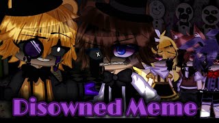 Disowned Meme\\ FtFNaF 1 Gacha Club READ DESC [upl. by Hooper208]