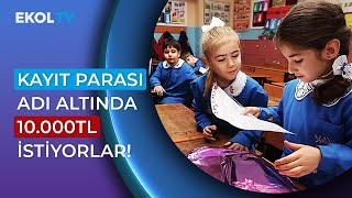 Devlet Okullarında Kayıt İçin İstenen Ücret Özel Okullarla Yarışıyor [upl. by Haroldson]