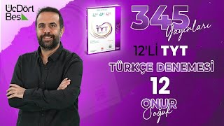 345 YAYINCILIK 12Lİ TYT TÜRKÇE DENEMESİ  12 ONUR SOĞUK [upl. by Horn]