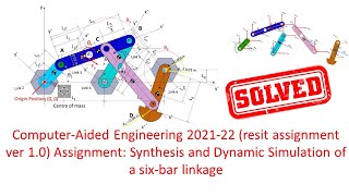 Synthesis and Dynamic Simulation of a sixbar linkage  202122 resit assignment ver 10 [upl. by Atiekahs]